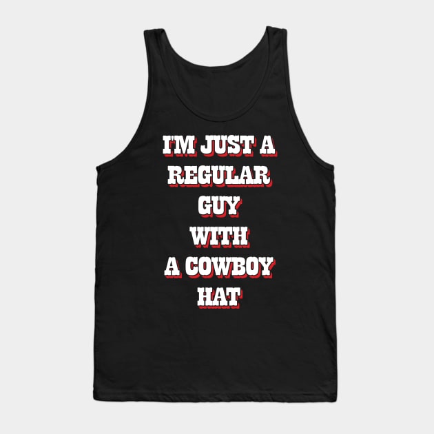 I'm Just A Regular Guy With A Cowboy Hat Tank Top by Emma